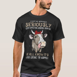 Hör auf, Normalität von mir zu erwarten Verrückte T-Shirt