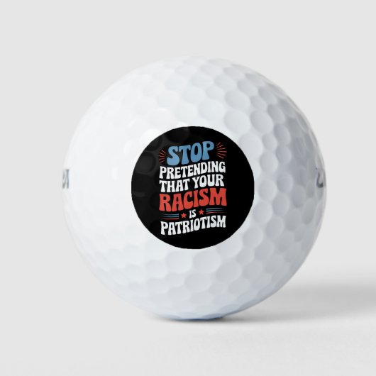 Hör auf, so zu tun, als wäre dein Rassismus Patrio Golfball (Vorderseite)