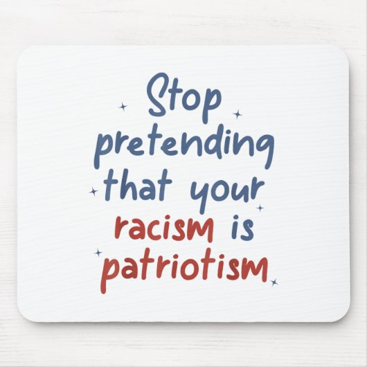 Hör auf, so zu tun, als wäre dein Rassismus Patrio Mousepad (Vorne)