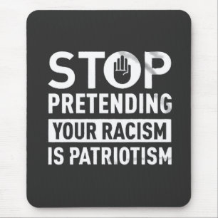 Hör auf, so zu tun, als wäre dein Rassismus Patrio Mousepad