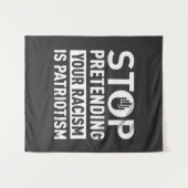 Hör auf, so zu tun, als wäre dein Rassismus Patrio Wandteppich (Vorderseite (Horizontal))