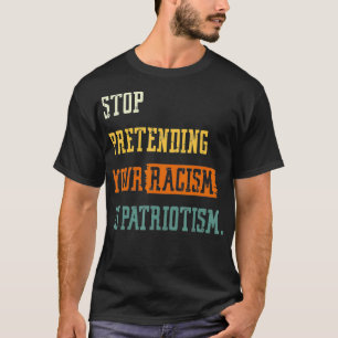 Hör auf, so zu tun, als wäre der Patriotismus Dark T-Shirt