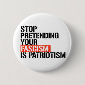 Hör auf, so zu tun, als wäre Patriotismus dein Fas Button (Vorderseite)