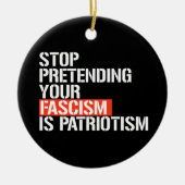 Hör auf, so zu tun, als wäre Patriotismus dein Fas Keramik Ornament (Vorne)