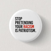 Hör auf, so zu tun, als wäre Patriotismus dein Ras Button (Vorderseite)