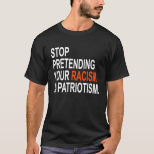 Hör auf, so zu tun, als wäre Patriotismus dein Ras T-Shirt