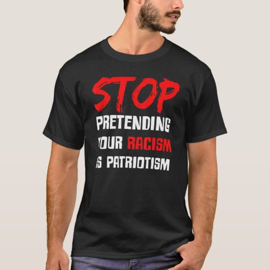 Hör auf, so zu tun, als wäre Patriotismus dein Ras T-Shirt (Vorderseite)
