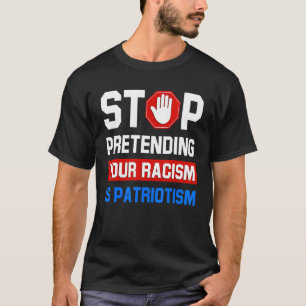 Hör auf, so zu tun, als wäre Patriotismus dein Ras T-Shirt