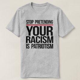 Hör auf, so zu tun, als wäre Patriotismus dein Ras T-Shirt