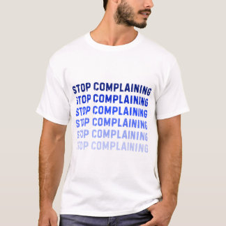 Hör auf zu jammern T-Shirt