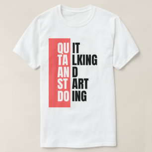 Hör auf zu reden und fang an zu tun T-Shirt