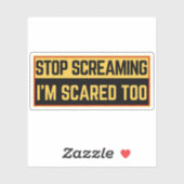 Hör auf zu schreien, ich habe auch Angst Aufkleber (Blatt)