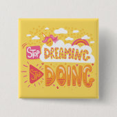 Hör auf zu träumen, fang an, blass gelb zu werden button (Vorderseite)