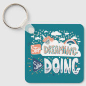 Hör auf zu träumen, fang an, dunkeltürkisfarbenes schlüsselanhänger (Vorderseite)