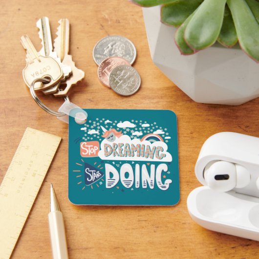 Hör auf zu träumen, fang an, dunkeltürkisfarbenes schlüsselanhänger (Schreibtisch)