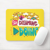 Hör auf zu träumen, fang an, gelb zu werden mousepad (Mit Mouse)
