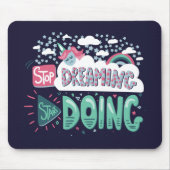 Hör auf zu träumen, mach Dunkelblau. Mousepad (Vorne)