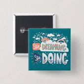 Hör auf zu träumen, mach Dunkeltürkis. Button (Vorne & Hinten)