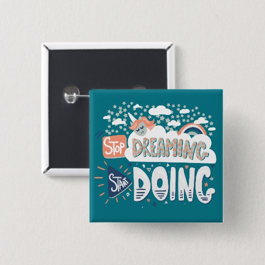 Hör auf zu träumen, mach Dunkeltürkis. Button (Vorne & Hinten)
