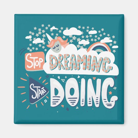 Hör auf zu träumen, mach Dunkeltürkis. Magnet (Vorne)