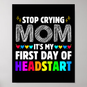 Hör auf zu weinen Mama, es ist mein erster Tag im Poster
