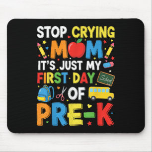 Hör auf zu weinen Mama es ist nur mein erster Tag  Mousepad