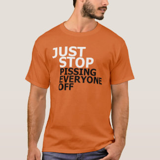 Hör einfach auf, allen den T - Shirt zu verpassen!