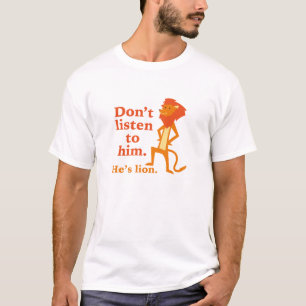 Hör ihm nicht zu. Er ist ein Lügner. T-Shirt