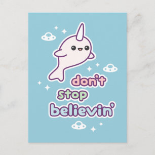 Hör nicht auf, an die Narwhals zu glauben Postkarte