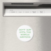 Hör nicht auf, bis das Wunder passiert! Magnet (In Situ (Geschirrspüler))