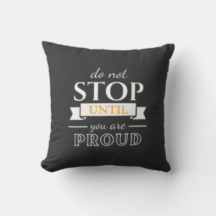 Hör nicht auf, bis du stolz bist Motivationszitat Kissen