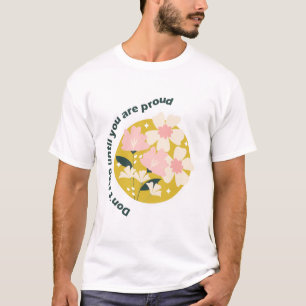 Hör nicht auf, bis du stolz bist Motivationszitat T-Shirt