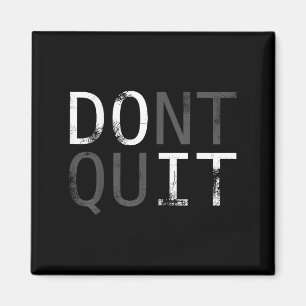 Hör nicht auf damit. Motivation Slogan für Ihren T Magnet