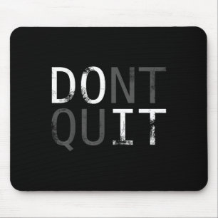 Hör nicht auf damit. Motivation Slogan für Ihren T Mousepad