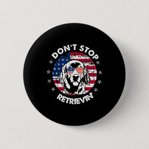 Hör nicht auf, Golden Retriever am 4. Juli abzuhol Button