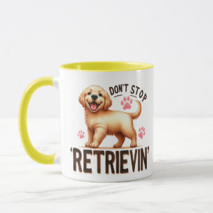 Hör nicht auf, Golden Retriever zu holen, lustiger Tasse