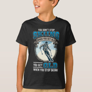 Hör nicht auf, Schneeberge Alte Skifahrer zu fahr T-Shirt