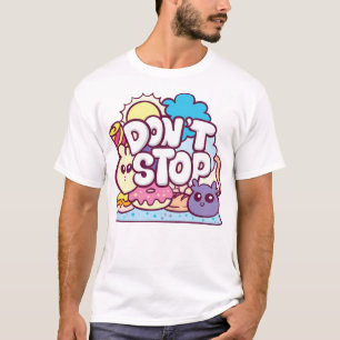 Hör nicht auf T-Shirt