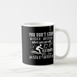 Hör nicht auf Wasserski zu fahren wenn du alt wirs Kaffeetasse