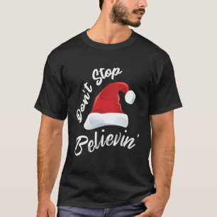 Hör nicht auf Weihnachten zu glauben T-Shirt