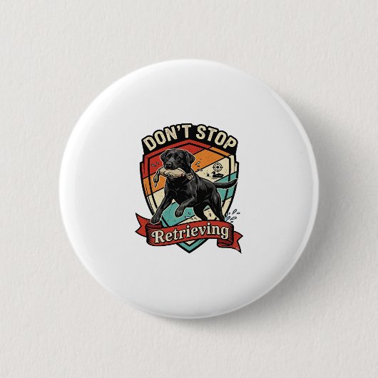 Hör nicht auf zu apportieren schwarzer Labrador Hu Button (Vorderseite)