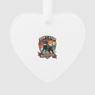 Hör nicht auf zu apportieren schwarzer Labrador Hu Ornament