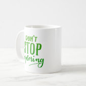Hör nicht auf zu erforschen kaffeetasse (Vorderseite Links)