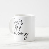 Hör nicht auf zu glauben kaffeetasse (Vorderseite Links)