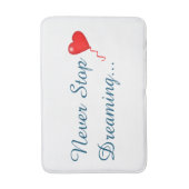 Hör niemals auf, Bath Mat zu träumen Badematte (Vorderseite Vertikal)