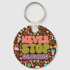Hör niemals auf, Mushroom zu wachsen Schlüsselanhänger