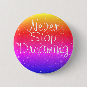 Hör niemals auf, Regenbogenstars zu träumen Button