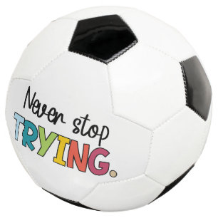 Hör niemals auf zu versuchen fußball
