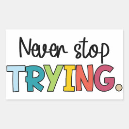 Hör niemals auf zu versuchen rechteckiger aufkleber