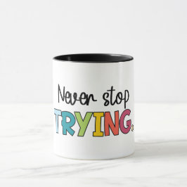 Hör niemals auf zu versuchen tasse